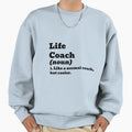 Life Coach Like Normal But Sweatshirt - Casual Everyday Wear Men Women - T-Shirt, Sweatshirt, Hoodie