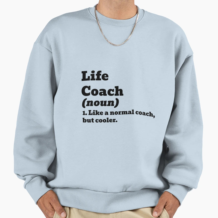 Life Coach Like Normal But Sweatshirt - Casual Everyday Wear Men Women - T-Shirt, Sweatshirt, Hoodie
