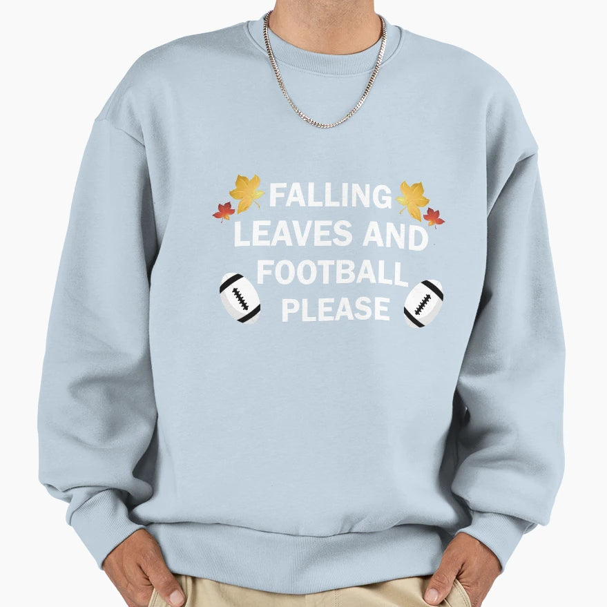 Falling Leaves And Football Please Sweatshirt - Streetwear Style Men Women - T-Shirt, Sweatshirt, Hoodie