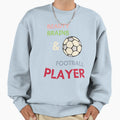 Beauty Brains Football Player Sweatshirt - Fun Novelty Design Unisex - T-Shirt, Sweatshirt, Hoodie