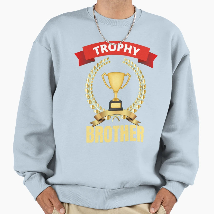 Trophy Brother Sweatshirt - Casual Everyday Wear for Adults - T-Shirt, Sweatshirt, Hoodie