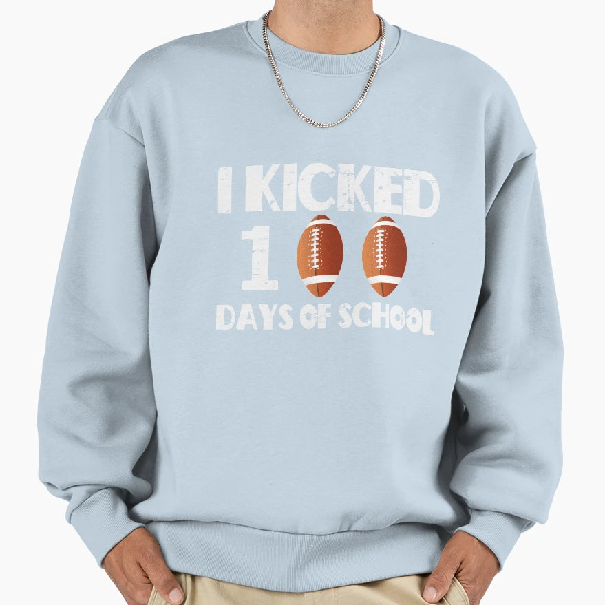 I Kicked 100 Days School Sweatshirt - Minimalist Print Unisex - T-Shirt, Sweatshirt, Hoodie