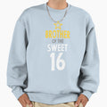 Brother Sweet 16 Birthday Sweatshirt - Graphic Print Men Women - T-Shirt, Sweatshirt, Hoodie