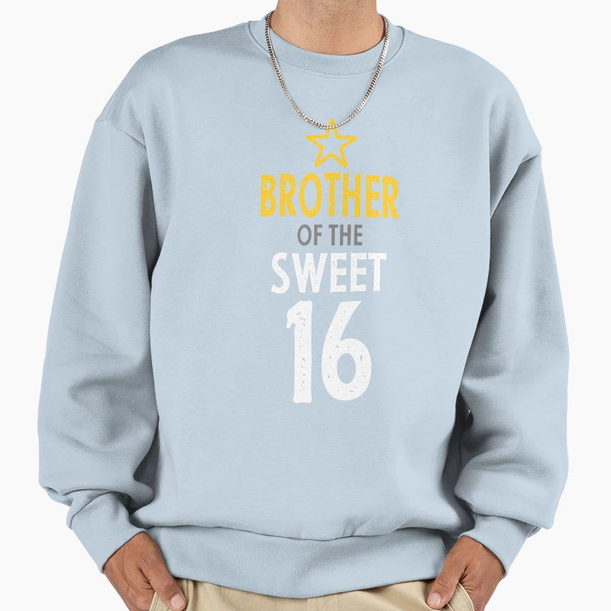 Brother Sweet 16 Birthday Sweatshirt - Graphic Print Men Women - T-Shirt, Sweatshirt, Hoodie