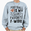 Football Is My Second Favorite F Sweatshirt - Aesthetic Graphic for Adults - T-Shirt, Sweatshirt, Hoodie