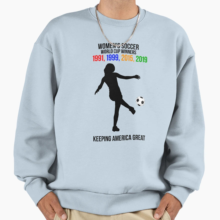 Womens Soccer World Cup Winners Play Like Sweatshirt - Graphic Print Unisex - T-Shirt, Sweatshirt, Hoodie