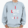 I Love My Wife I Lie Sweatshirt - Graphic Print for Adults - T-Shirt, Sweatshirt, Hoodie