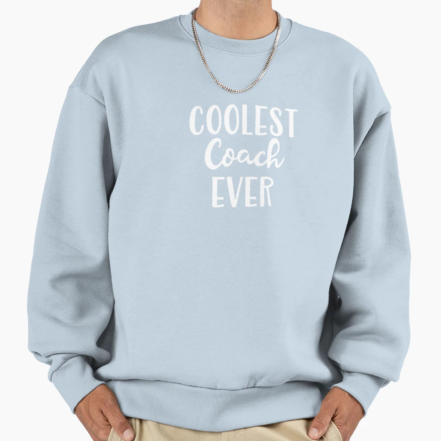 Coolest Coach Ever Sweatshirt - Aesthetic Graphic Men Women - T-Shirt, Sweatshirt, Hoodie