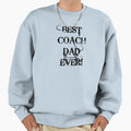 Best Coach Dad Ever Sweatshirt - Custom Art Print Unisex - T-Shirt, Sweatshirt, Hoodie