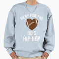 Im Just Here 90S Hip Hop Sweatshirt - Casual Everyday Wear Men Women - T-Shirt, Sweatshirt, Hoodie