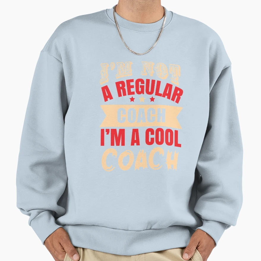 Im Not Regular Coach Im Coach Dark Sweatshirt - Aesthetic Graphic Unisex - T-Shirt, Sweatshirt, Hoodie