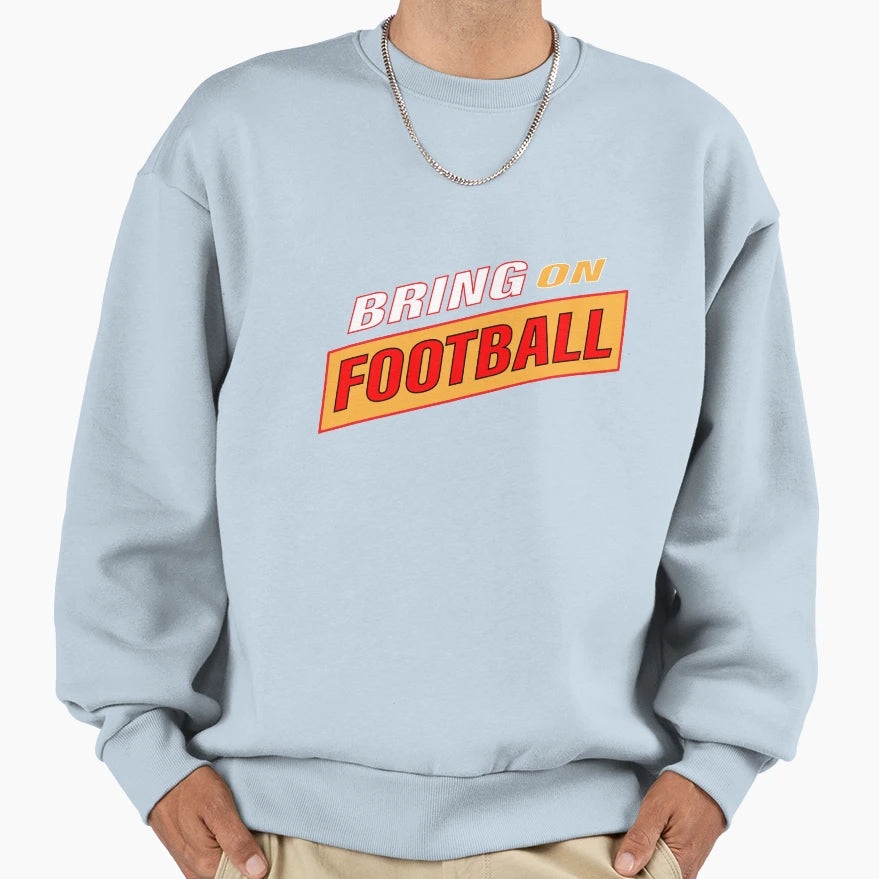 Bring Football Sweatshirt - Casual Everyday Wear for Adults - T-Shirt, Sweatshirt, Hoodie