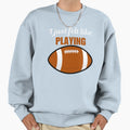I Just Felt Like Playing Funny Sweatshirt - Unique Graphic Men Women - T-Shirt, Sweatshirt, Hoodie