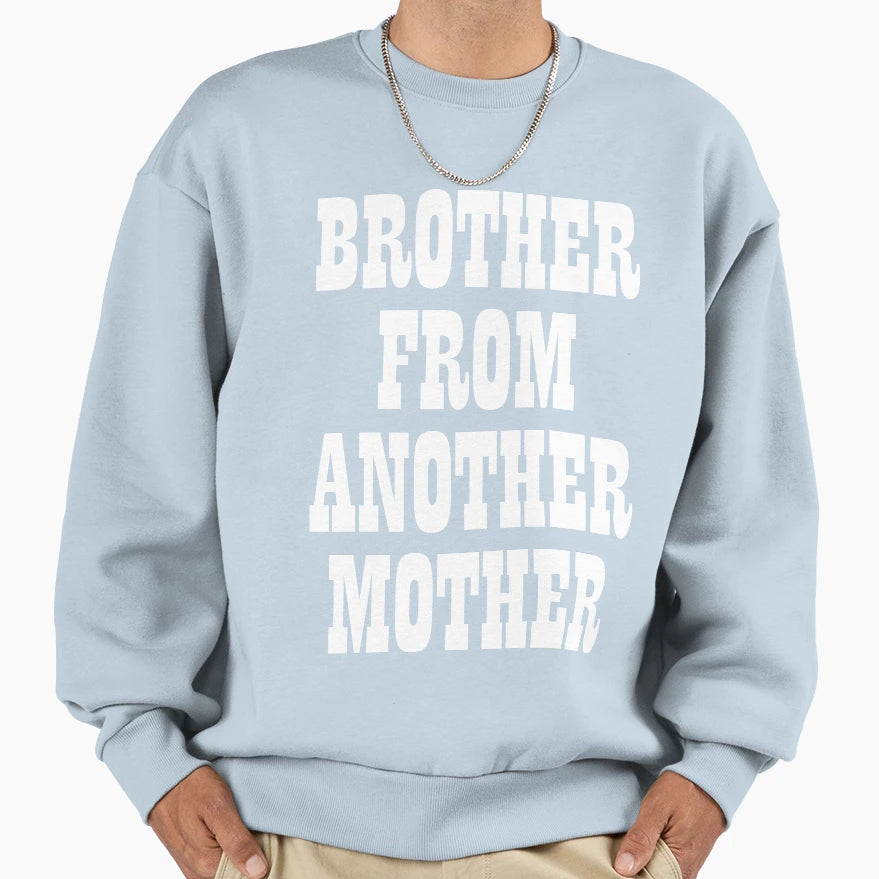 Brother From Another Mother T-Shirt - Novelty Apparel for Adults - T-Shirt, Sweatshirt, Hoodie
