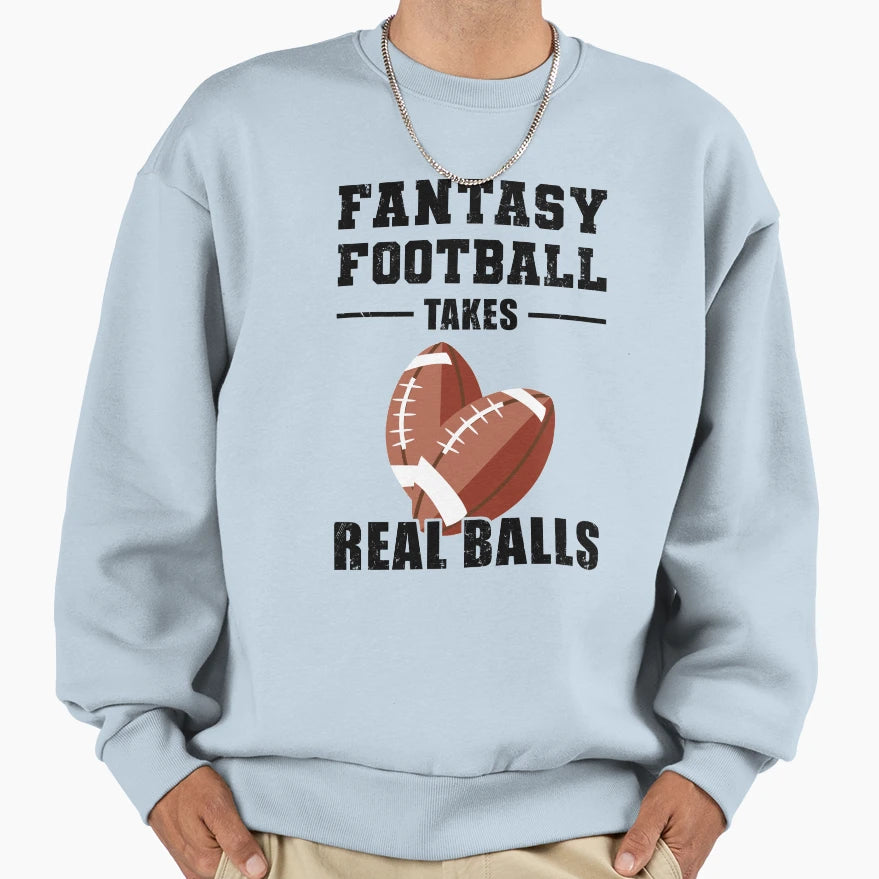 Fantasy Football Takes Real Balls Sweatshirt - Minimalist Print Men Women - T-Shirt, Sweatshirt, Hoodie