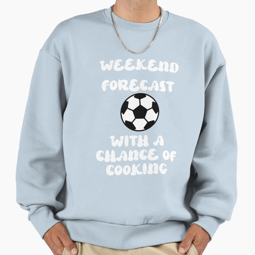 Weekend Forecast Soccer Chance Sweatshirt - Fun Novelty Design for Adults - T-Shirt, Sweatshirt, Hoodie