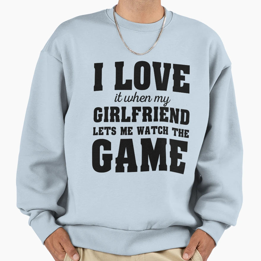 I Love It When My Girlfriend Lets Sweatshirt - Aesthetic Graphic Men Women - T-Shirt, Sweatshirt, Hoodie
