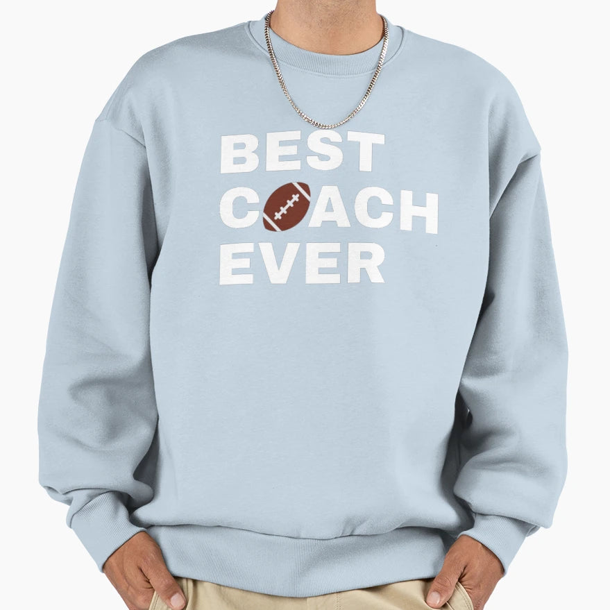 Best Coach Ever Football White Sweatshirt - Novelty Apparel Men Women - T-Shirt, Sweatshirt, Hoodie