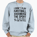 I Dont Play Football Sweatshirt - Custom Art Print for Adults - T-Shirt, Sweatshirt, Hoodie