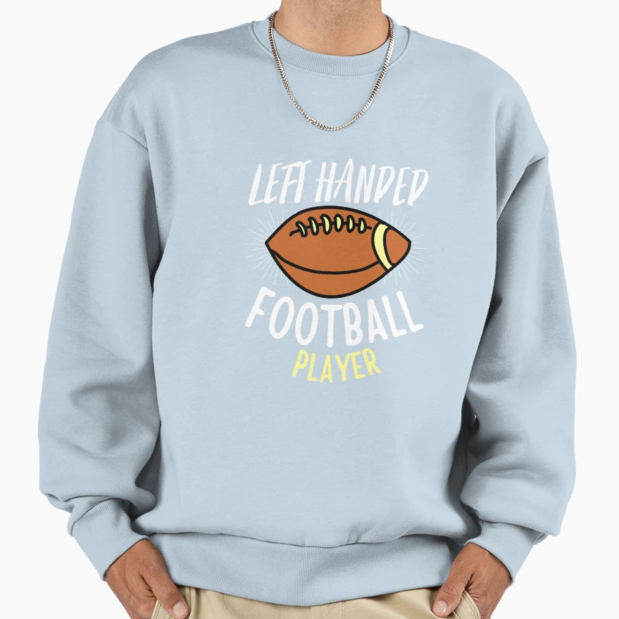 Left Handed Football Player Sweatshirt - Trendy Graphic Unisex - T-Shirt, Sweatshirt, Hoodie