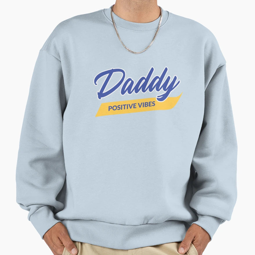 Daddy Positive Vibes Fathers Day T-Shirt - Graphic Print for Adults - T-Shirt, Sweatshirt, Hoodie
