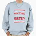 Proud Brother Sister Family Sweatshirt - Novelty Apparel for Adults - T-Shirt, Sweatshirt, Hoodie