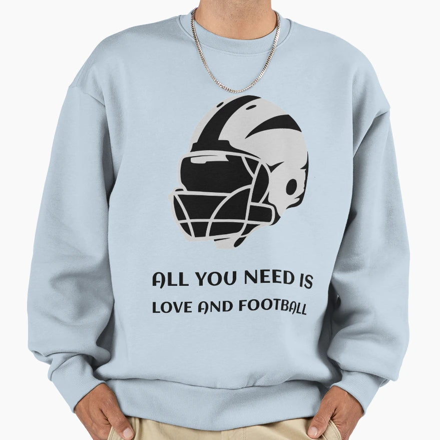 All You Need Is Love And Sweatshirt - Casual Everyday Wear Men Women - T-Shirt, Sweatshirt, Hoodie