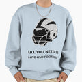 All You Need Is Love And Sweatshirt - Casual Everyday Wear Men Women - T-Shirt, Sweatshirt, Hoodie
