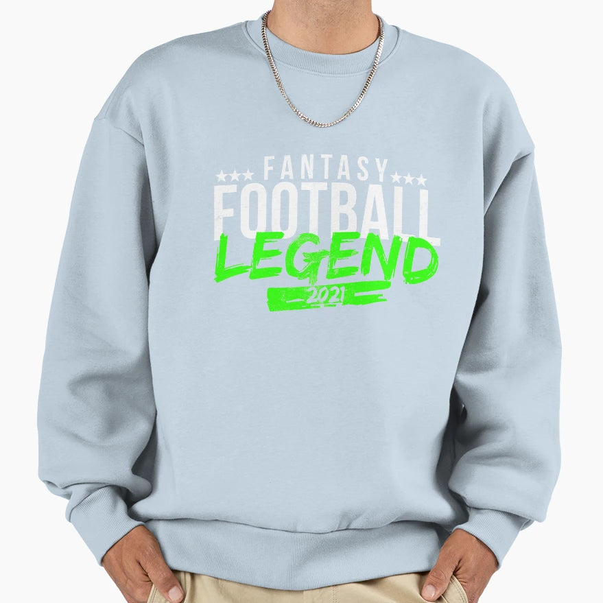 Fantasy Football Legend 2021 Sweatshirt - Streetwear Style for Adults - T-Shirt, Sweatshirt, Hoodie