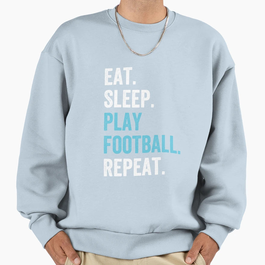 Eat Sleep Play Football Repeat Sweatshirt - Minimalist Print for Adults - T-Shirt, Sweatshirt, Hoodie