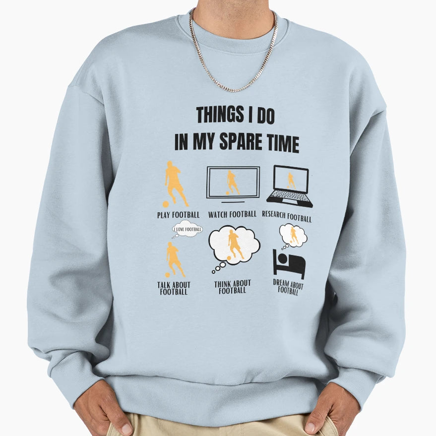 Football Funny Soccer Player Sweatshirt - Fun Novelty Design Unisex - T-Shirt, Sweatshirt, Hoodie