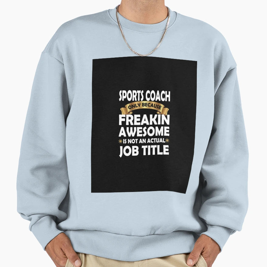 Sports Coach Freakin Awesome Gift Sweatshirt - Novelty Apparel Men Women - T-Shirt, Sweatshirt, Hoodie