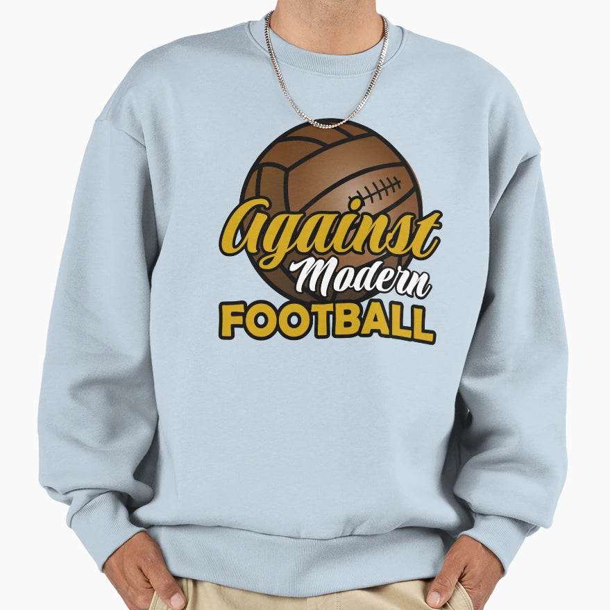 Against Modern Football Sweatshirt - Trendy Graphic Unisex - T-Shirt, Sweatshirt, Hoodie
