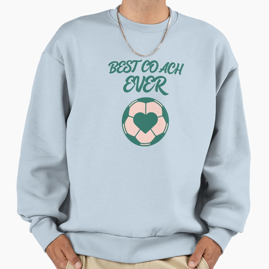 Best Coach Ever Sweatshirt - Novelty Apparel for Adults - T-Shirt, Sweatshirt, Hoodie