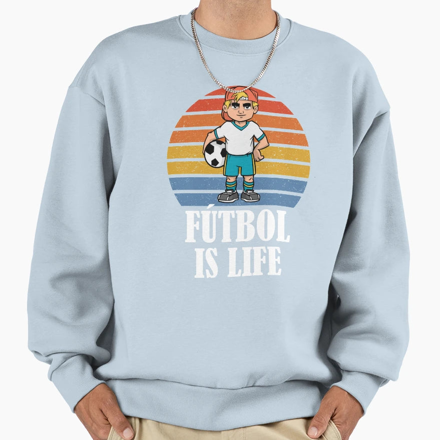 Futbol Is Life Soccer Lover Football Fan Sweatshirt - Unique Graphic Unisex - T-Shirt, Sweatshirt, Hoodie