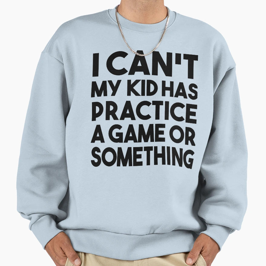 Womens I Cant My Has Practice Game Or T-Shirt - Graphic Print for Adults - T-Shirt, Sweatshirt, Hoodie