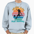 Also Play Football Sweatshirt - Minimalist Print for Adults - T-Shirt, Sweatshirt, Hoodie
