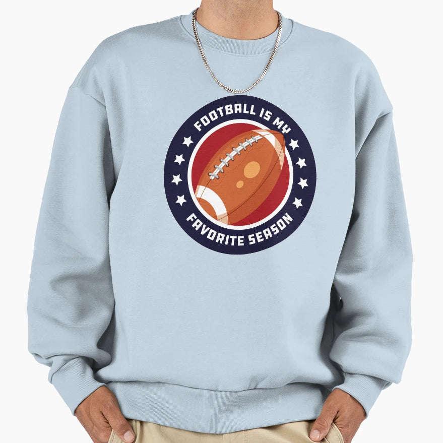 Football Is My Favorite Season Sweatshirt - Custom Art Print Unisex - T-Shirt, Sweatshirt, Hoodie