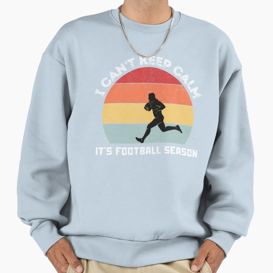 I Cant Keep Calm Its Football Sweatshirt - Minimalist Print for Adults - T-Shirt, Sweatshirt, Hoodie