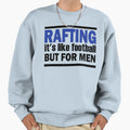 Rafting Sweatshirt - Aesthetic Graphic Unisex - T-Shirt, Sweatshirt, Hoodie
