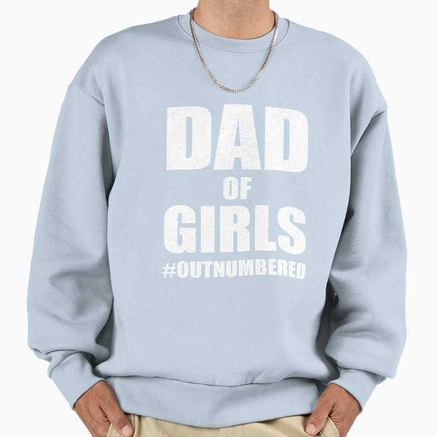 Dad Outnumbered Fathers Day Gift Sweatshirt - Novelty Apparel Men Women - T-Shirt, Sweatshirt, Hoodie