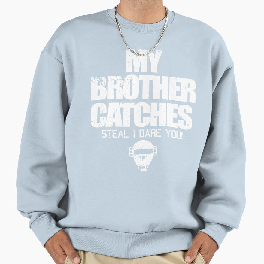 Baseball Catcher Funny Gift Brother Sweatshirt - Trendy Graphic Men Women - T-Shirt, Sweatshirt, Hoodie