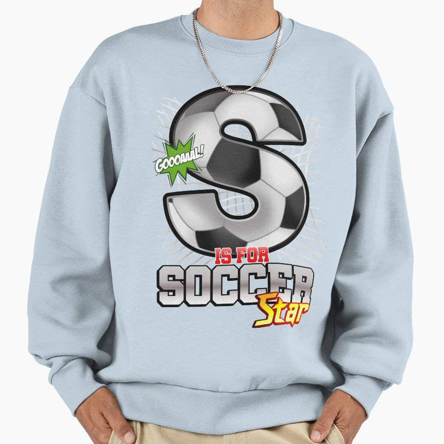 S Is Soccer Star Sweatshirt - Fun Novelty Design Unisex - T-Shirt, Sweatshirt, Hoodie