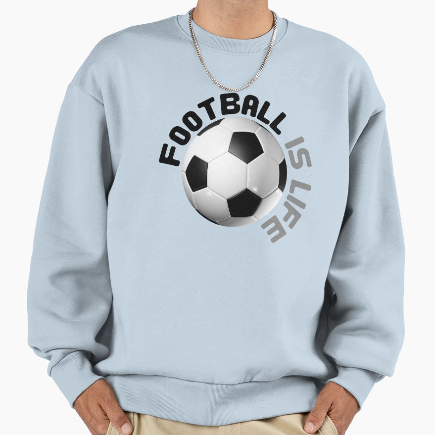 Football Is Life Sweatshirt - Novelty Apparel for Adults - T-Shirt, Sweatshirt, Hoodie