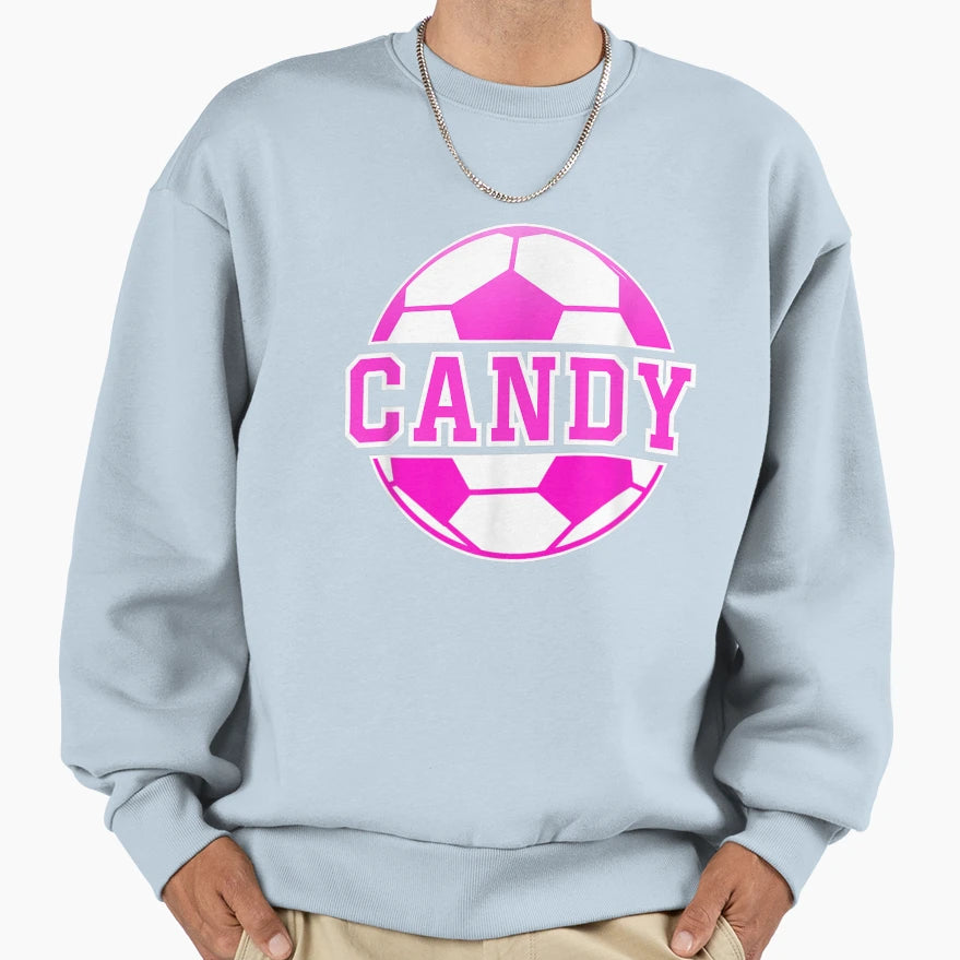 Candy Name Soccer Play Football Sweatshirt - Trendy Graphic Men Women - T-Shirt, Sweatshirt, Hoodie