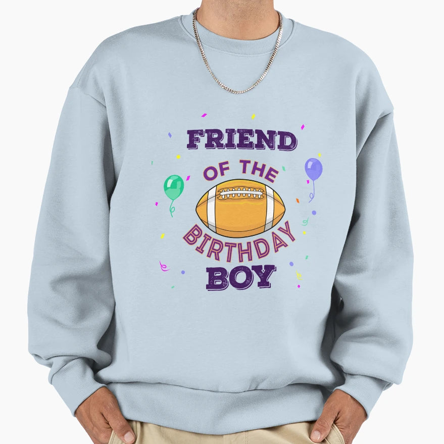 Friend American Football Birthday Sweatshirt - Fun Novelty Design Unisex - T-Shirt, Sweatshirt, Hoodie