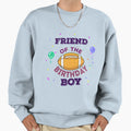 Friend American Football Birthday Sweatshirt - Fun Novelty Design Unisex - T-Shirt, Sweatshirt, Hoodie