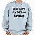 Worlds Okayest Coach Sweatshirt - Minimalist Print for Adults - T-Shirt, Sweatshirt, Hoodie