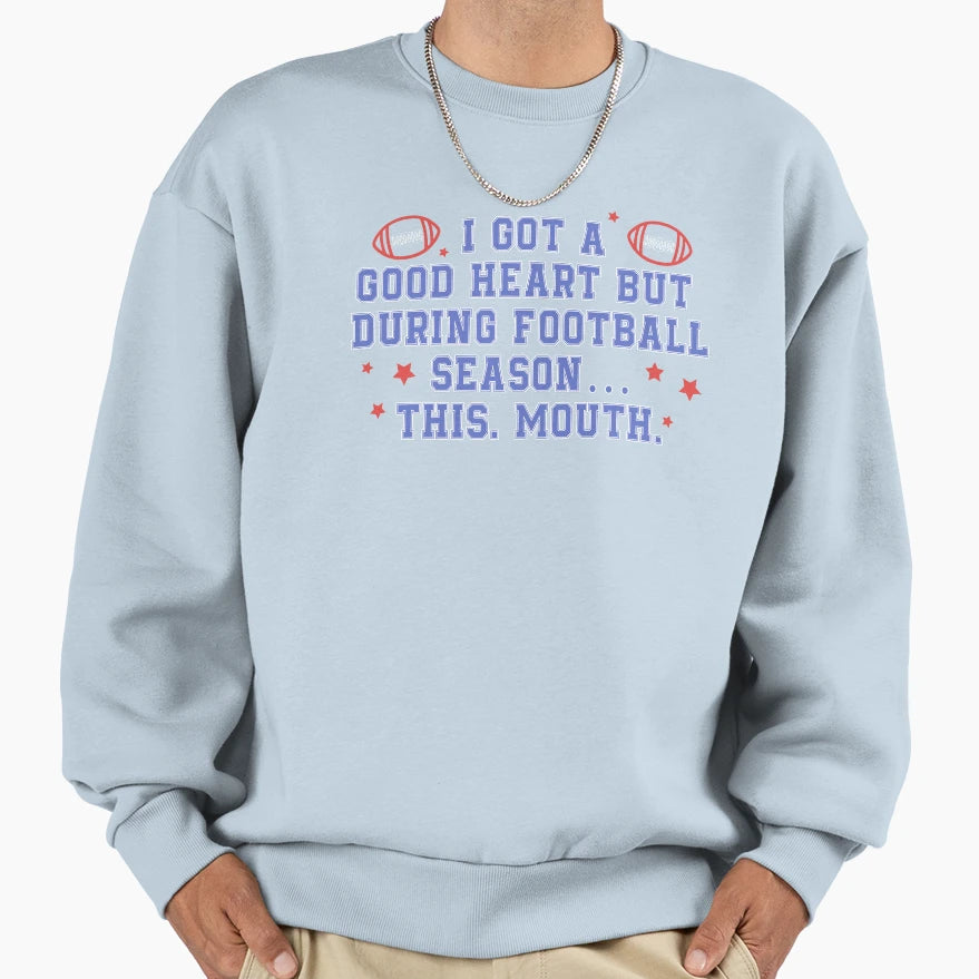 I Got Good Heart But During Sweatshirt - Novelty Apparel Men Women - T-Shirt, Sweatshirt, Hoodie