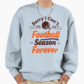 Sorry I Cant Its Football Season Sweatshirt - Trendy Graphic for Adults - T-Shirt, Sweatshirt, Hoodie